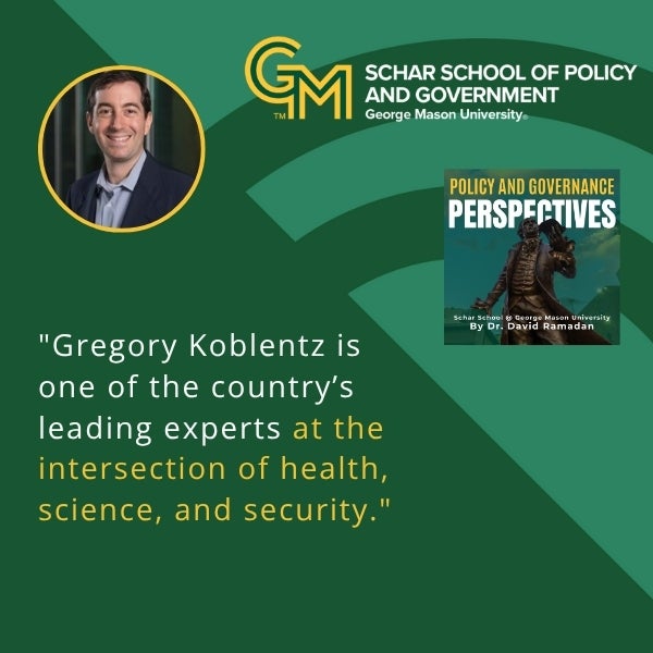 A photo of a man in a navy-blue blazer and gray collared shirt on the top left with the Schar School of Policy and Government logo on the right. Below is the text "Gregory Koblentz is one of the country's leading experts at the intersection of health, science, and security."