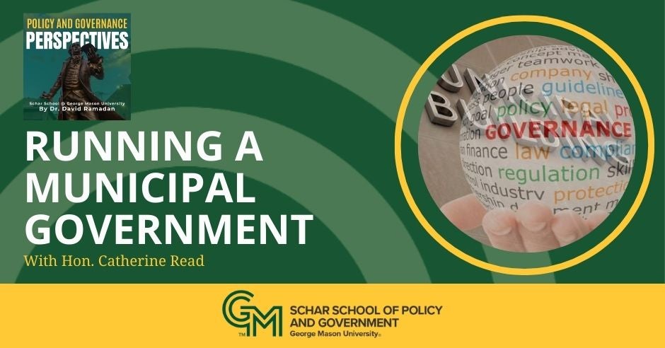 The text, Running a Municipal Government with Hon. Catherine Read, appears on the left. Below is an interlocking green and gold G and M followed by the text, Schar School of Policy and Government, George Mason University