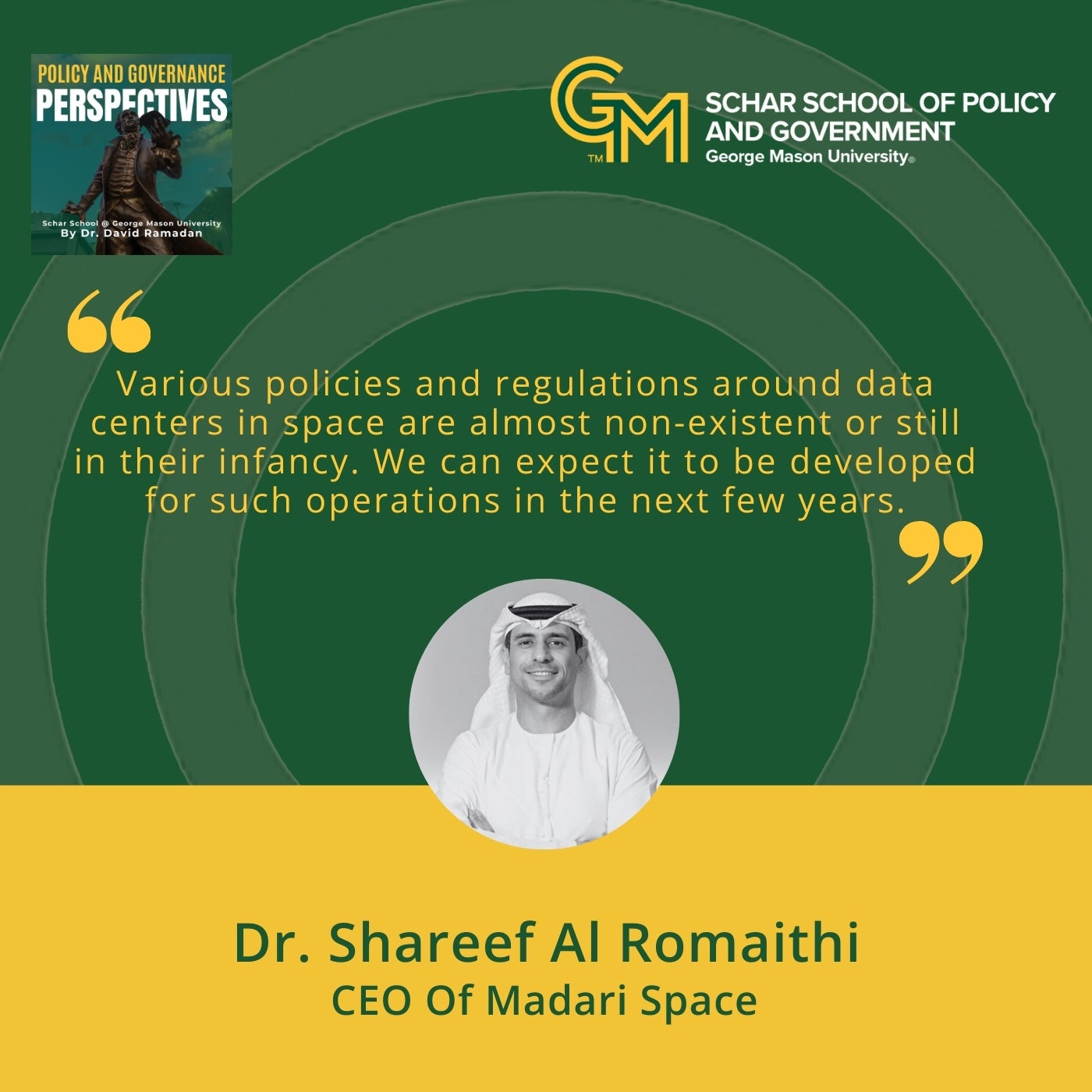Promotional graphic from the Schar School of Policy and Government at George Mason University featuring a headshot of Dr. Shareef Al Romaithi alongside a quote about sovereign data management through dedicated orbital data centers for government enterprises. The design uses green and gold branding, includes the GM Schar School logo and a “Policy and Governance Perspectives” badge, and features a circular portrait of Dr. Al Romaithi next to the highlighted quote.