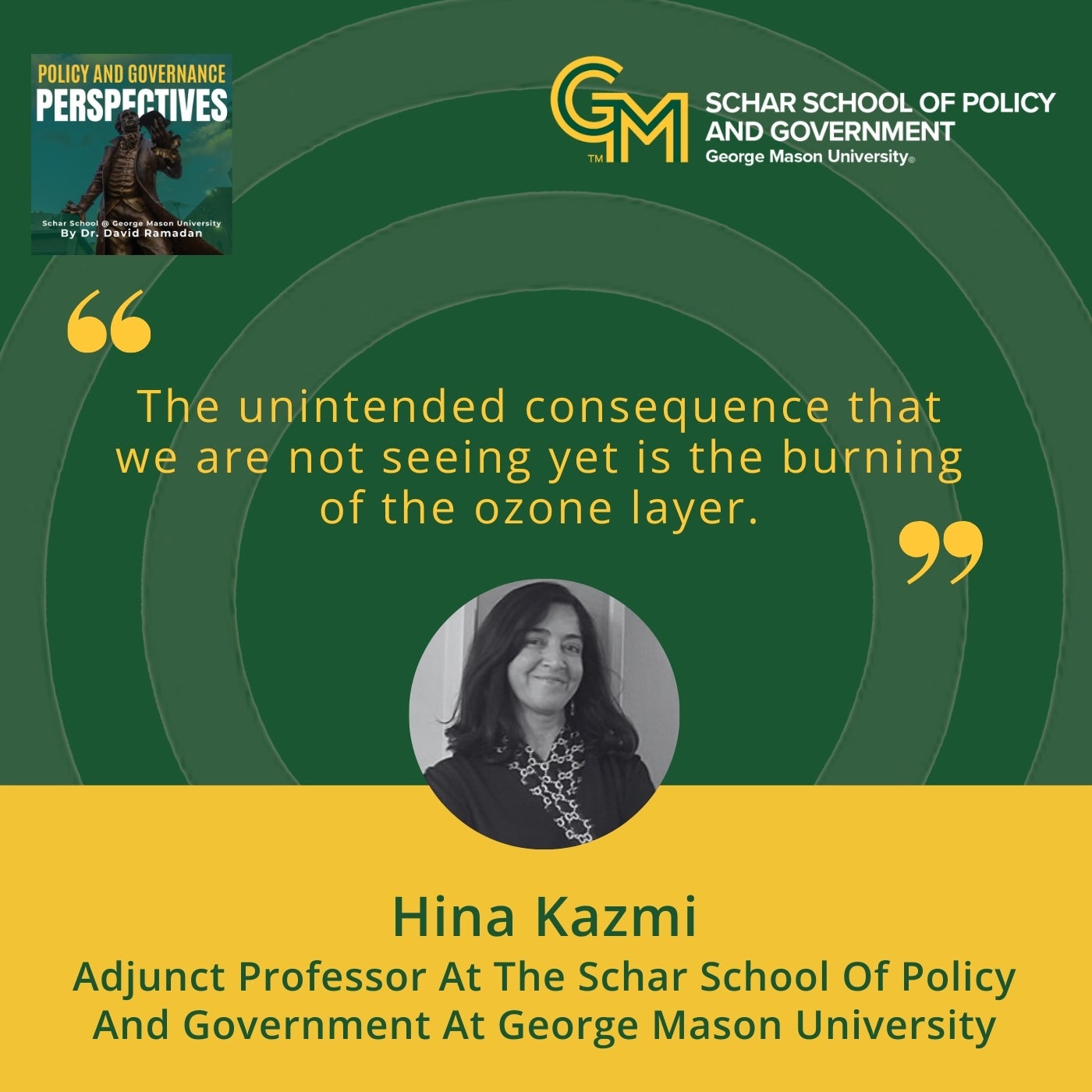 Promotional graphic from the Schar School of Policy and Government at George Mason University featuring a circular headshot of Hina Kazmi beside a highlighted quote. The design uses green and gold university branding with the GM logo and a “Policy and Governance Perspectives” badge. The quote states that Hina Kazmi brings decades of aerospace industry experience in both the public and private sectors to her role as an adjunct professor at the Schar School. Her portrait appears on the left, with the quote displayed prominently on a dark green background.