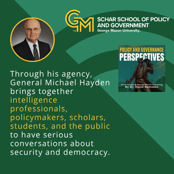 Promotional graphic featuring General Michael Hayden with a quote about bringing together intelligence professionals, policymakers, scholars, students, and the public for conversations on security and democracy.
