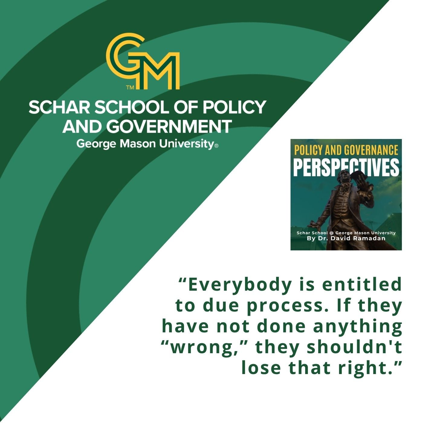 Promotional graphic with the quote: "Everybody is entitled to due process. If they have not done anything 'wrong,' they shouldn't lose that right," from the Policy and Governance Perspectives podcast.