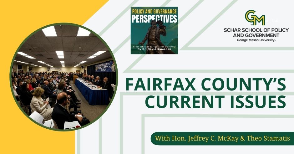 A group of people sit in a room and listen to a panel. To the right there is an interlocking green and gold G and M followed by the text Schar School of Policy and Government, George Mason University. Below is the text Fairfax County's Current Issues with Jeffrey C. McKay and Theo Stamatis.